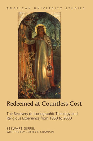 Redeemed at Countless Cost: The Recovery of Iconographic Theology and Religious Experience from 1850 to 2000 (American Universit,Used