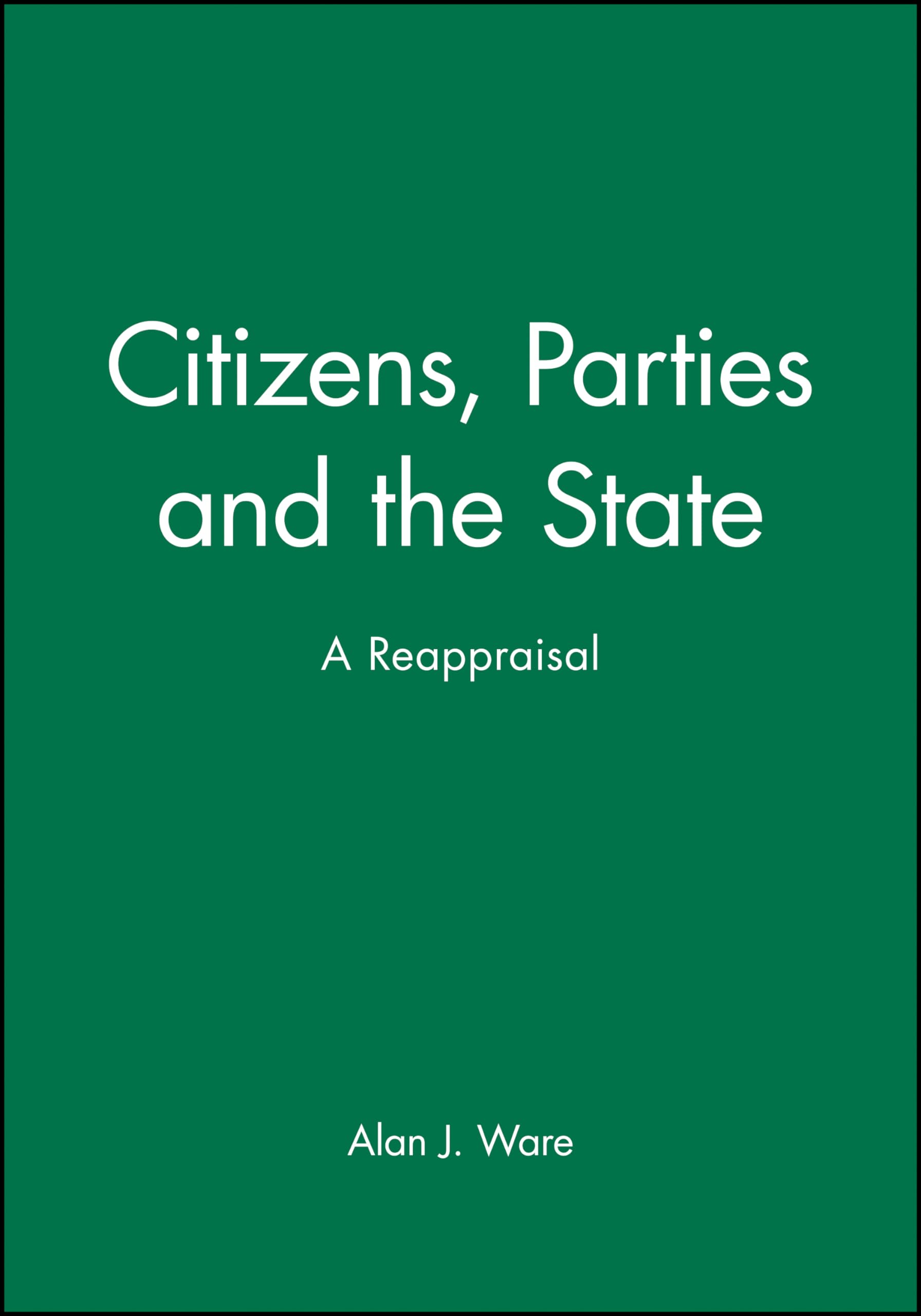 Citizens, Parties and the State: A Reappraisal,Used