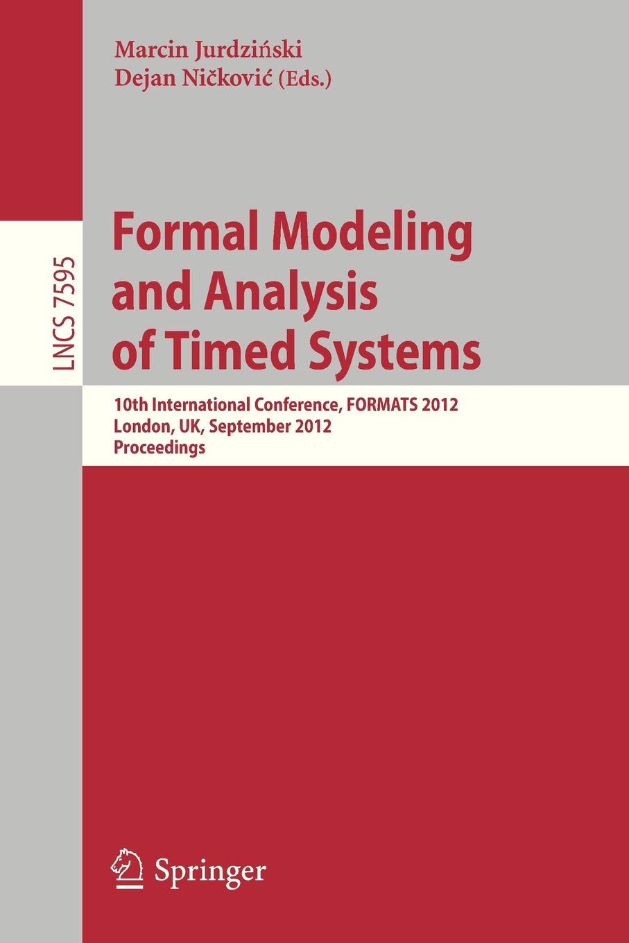 Formal Modeling and Analysis of Timed Systems: 10th International Conference, FORMATS 2012, London, UK, September 1820, 2012, P,Used