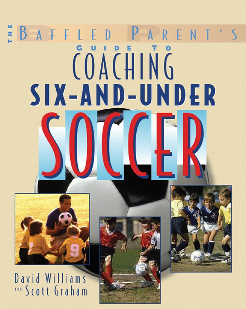 The Baffled Parent's Guide to Coaching 6andUnder Soccer (Baffled Parent's Guides),Used