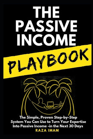 The Passive Income Playbook: The Simple, Proven, StepbyStep System You Can Use to Make $500 to $2500 per Month of Passive Inco,Used