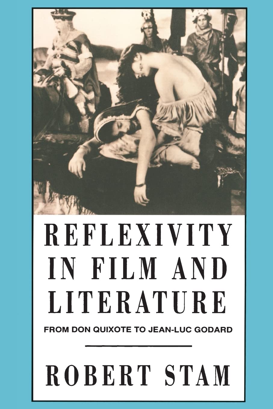 Reflexivity In Film And Literature: From Don Quixote To Jeanluc Godard,New