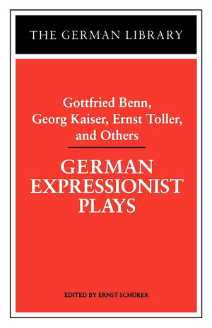 German Expressionist Plays: Gottfried Benn, Georg Kaiser, Ernst Toller, and Others (German Library),Used