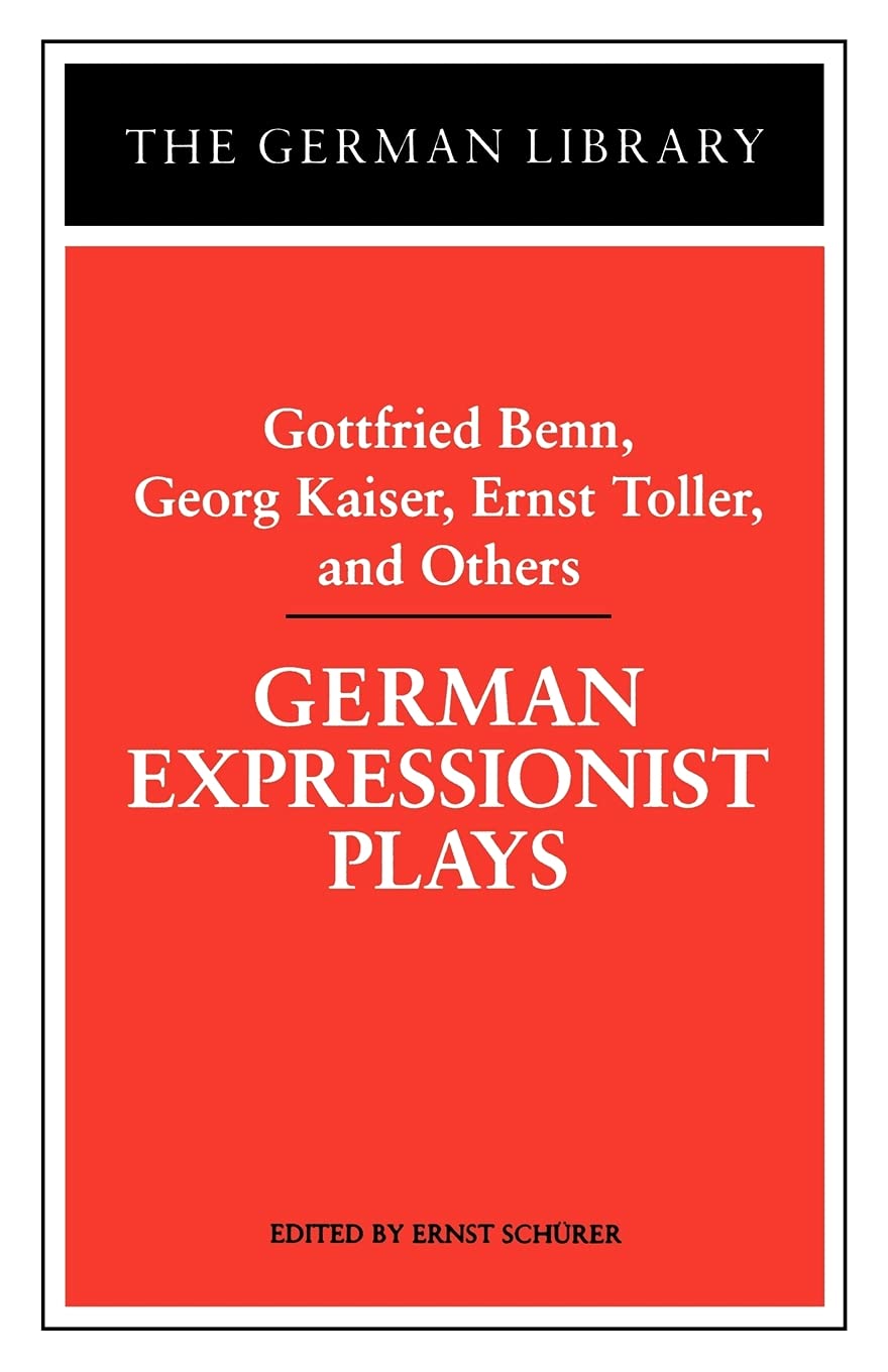 German Expressionist Plays: Gottfried Benn, Georg Kaiser, Ernst Toller, and Others (German Library),Used