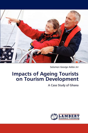 Impacts of Ageing Tourists on Tourism Development: A Case Study of Ghana,Used