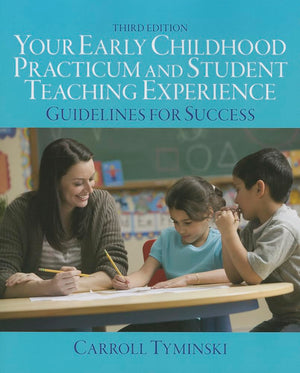 Your Early Childhood Practicum and Student Teaching Experience: Guidelines for Success,Used