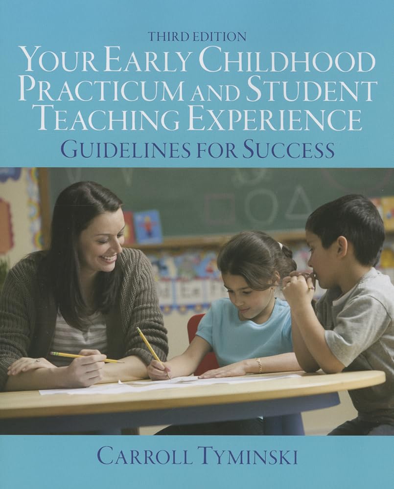 Your Early Childhood Practicum and Student Teaching Experience: Guidelines for Success,Used