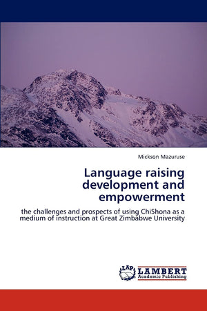 Language raising development and empowerment: the challenges and prospects of using ChiShona as a medium of instruction at Great,Used