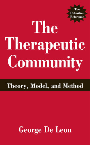 The Therapeutic Community: Theory, Model, And Method