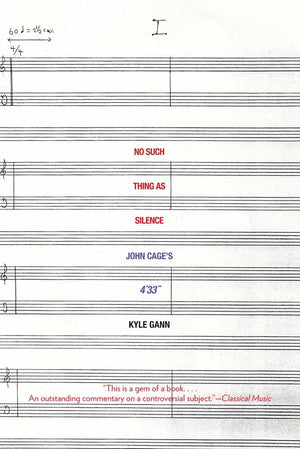 No Such Thing as Silence: John Cage's 4'33