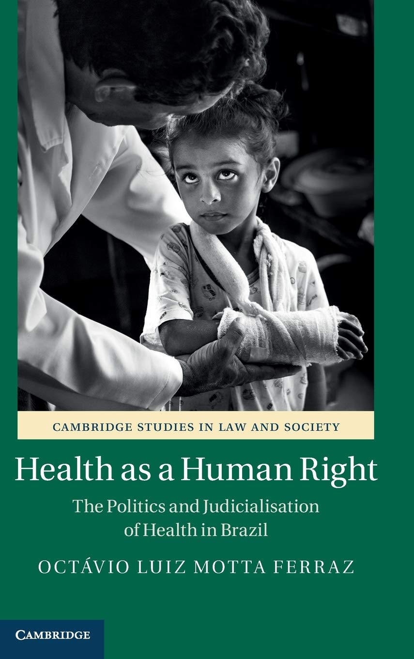 Health as a Human Right: The Politics and Judicialisation of Health in Brazil (Cambridge Studies in Law and Society),New
