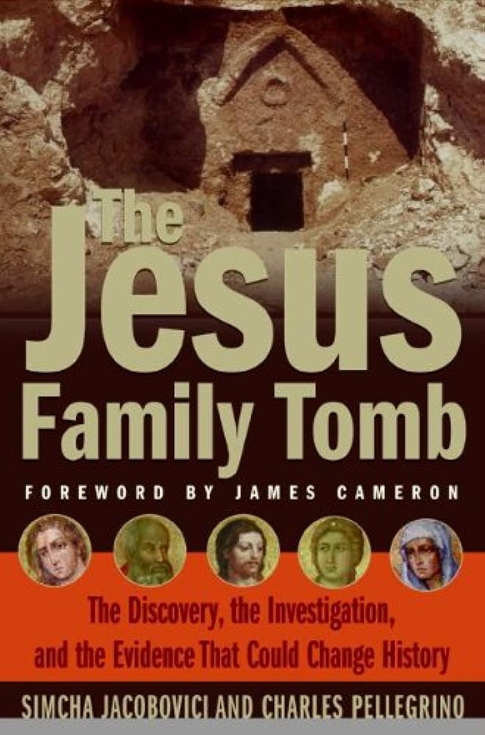 The Jesus Family Tomb: The Discovery, The Investigation, And The Evidence That Could Change History,New