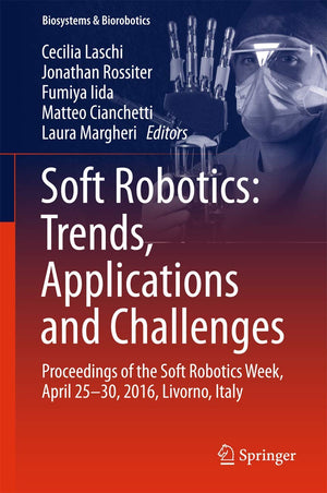 Soft Robotics: Trends, Applications and Challenges: Proceedings of the Soft Robotics Week, April 2530, 2016, Livorno, Italy (Bi,Used