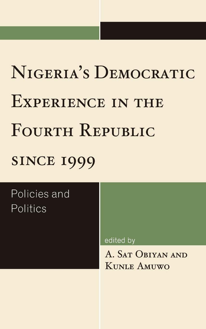 Nigeria's Democratic Experience in the Fourth Republic since 1999: Policies and Politics,Used