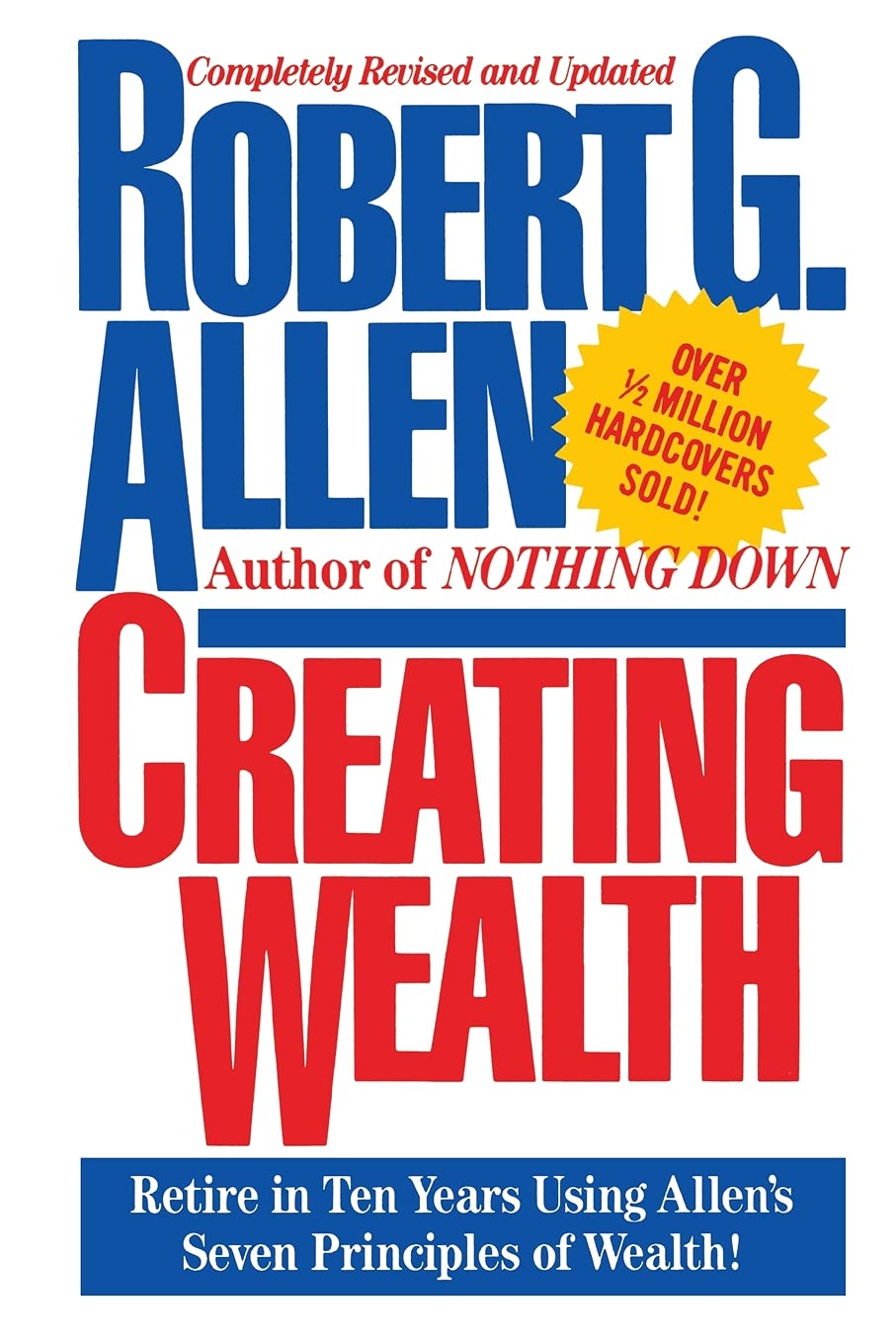 Creating Wealth: Retire in Ten Years Using Allen's Seven Principles,Used