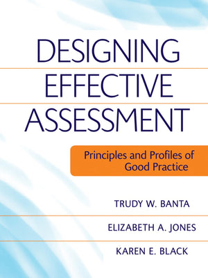 Designing Effective Assessment: Principles and Profiles of Good Practice: Principles and Profiles of Good Practice,Used