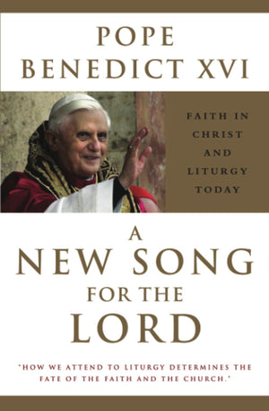 A New Song For The Lord: Faith In Christ And Liturgy Today,New