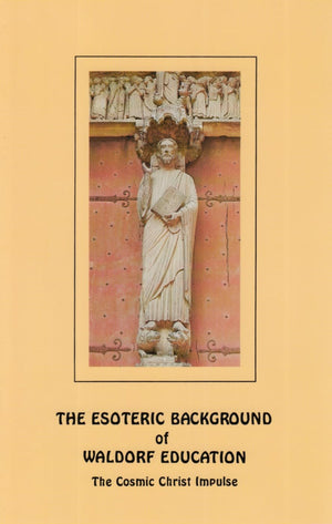 The Esoteric Background Of Waldorf Education: The Cosmic Christ Impulse