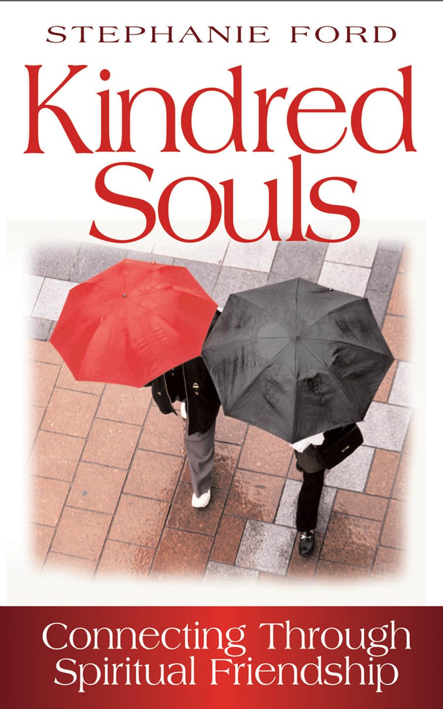 Kindred Souls: Connecting Through Spiritual Friendship,New