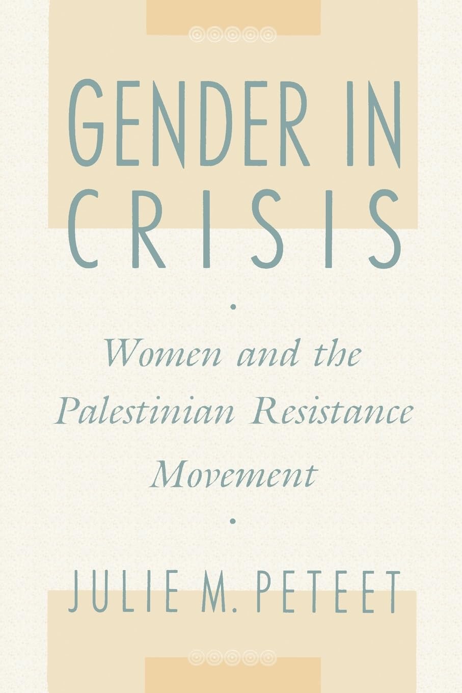 Gender in Crisis: Women and the Palestinian Resistance Movement,New