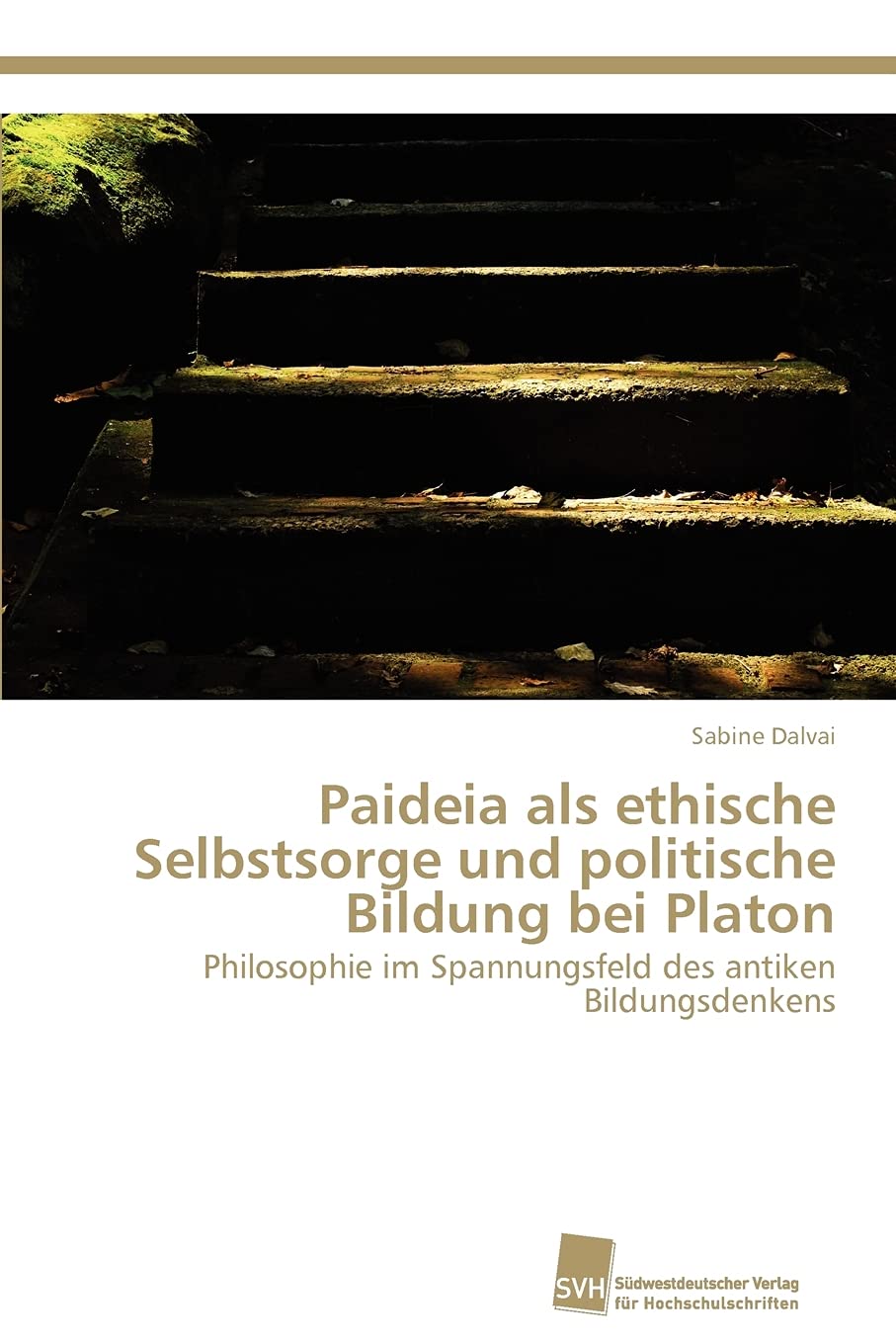 Paideia als ethische Selbstsorge und politische Bildung bei Platon: Philosophie im Spannungsfeld des antiken Bildungsdenkens (Ge,Used
