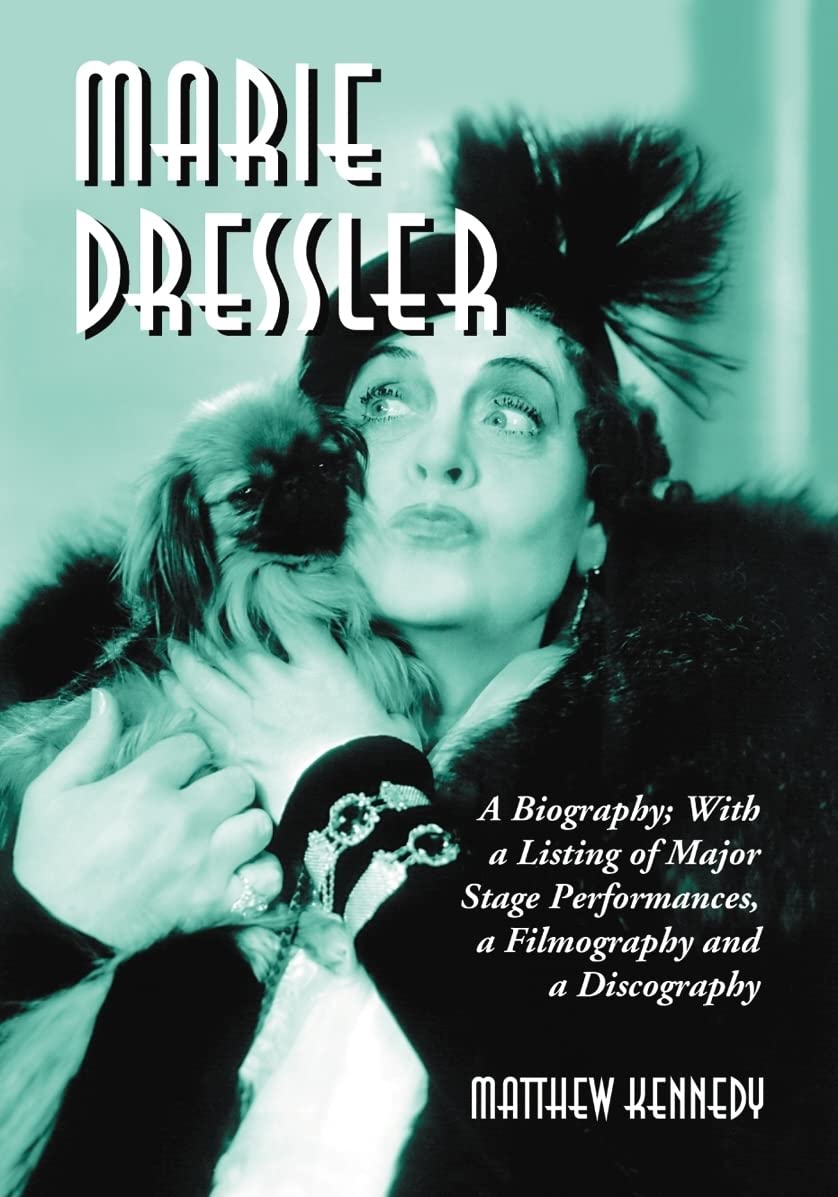 Marie Dressler: A Biography, With A Listing Of Major Stage Performances, A Filmography And A Discography,New