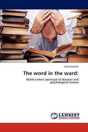The word in the ward:: World writers' portrayal of diseases and psychological trauma,Used