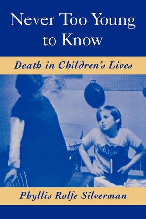 Never Too Young to Know: Death in Children s Lives