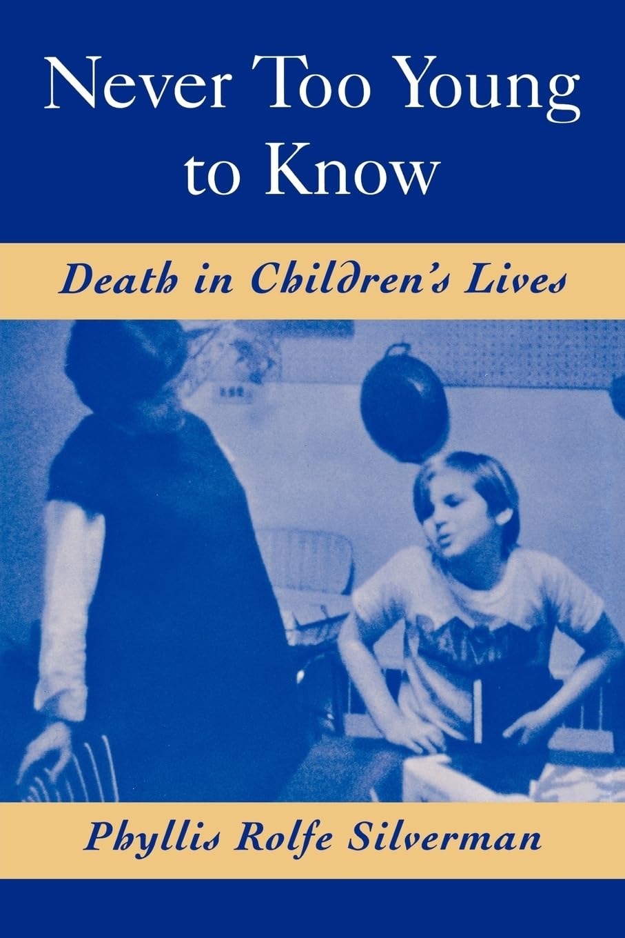 Never Too Young to Know: Death in Children s Lives