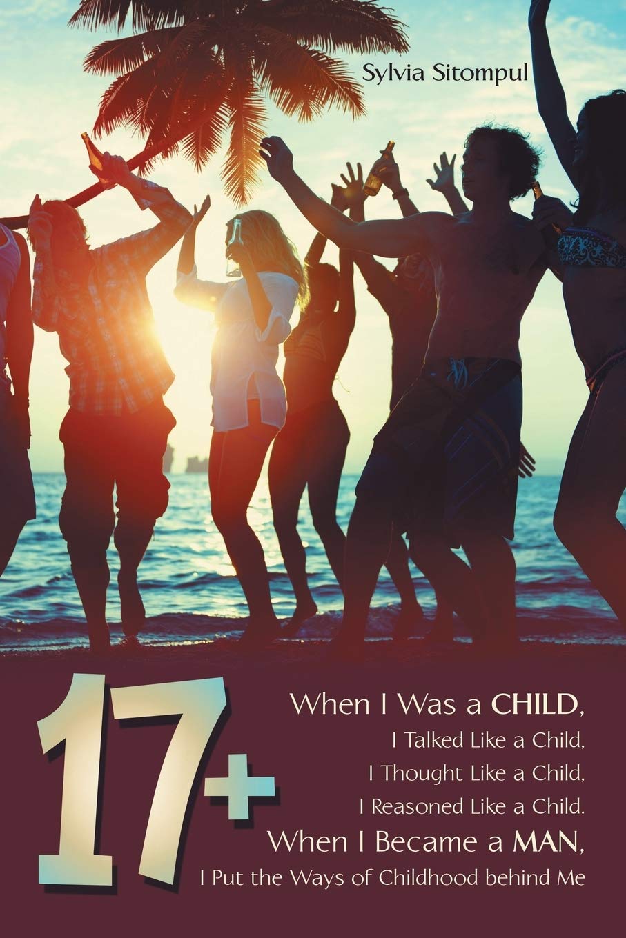 17+: When I Was a Child, I Talked Like a Child, I Thought Like a Child, I Reasoned Like a Child. When I Became a Man, I Put the ,Used