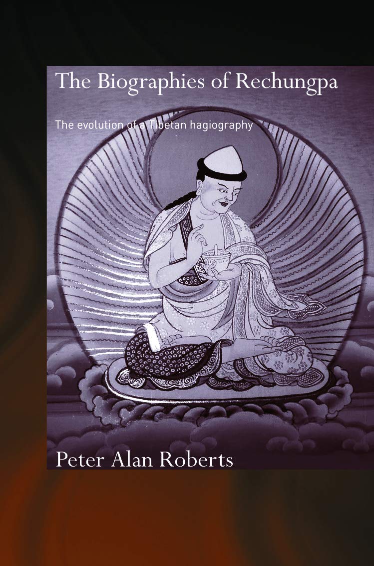 The Biographies Of Rechungpa: The Evolution Of A Tibetan Hagiography (Routledge Critical Studies In Buddhism  Oxford Centre For,Used