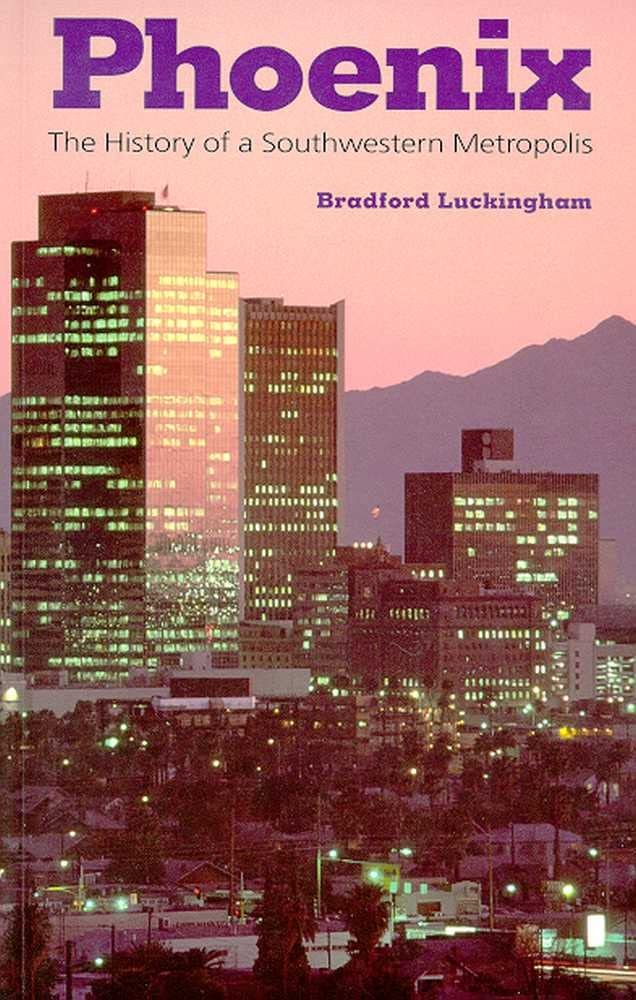 Phoenix: The History of a Southwestern Metropolis,Used
