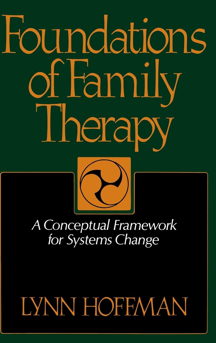 Foundations Of Family Therapy: A Conceptual Framework For Systems Change,New