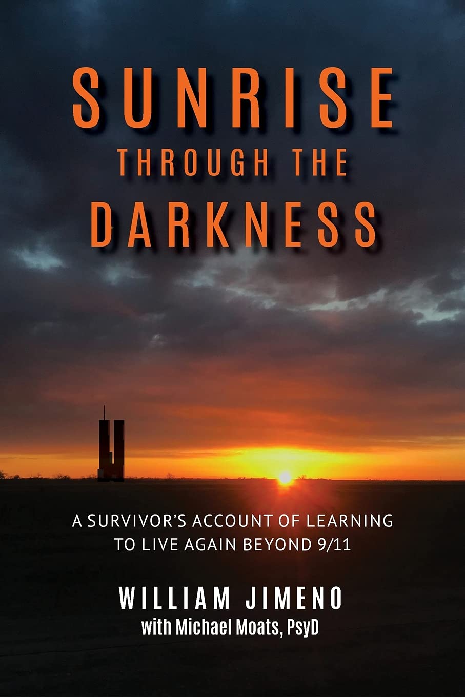Sunrise Through the Darkness: A Survivor's Account of Learning to Live Again Beyond 9/11,Used