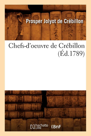 Chefsd'Oeuvre De Crbillon (D.1789) (Litterature) (French Edition),New