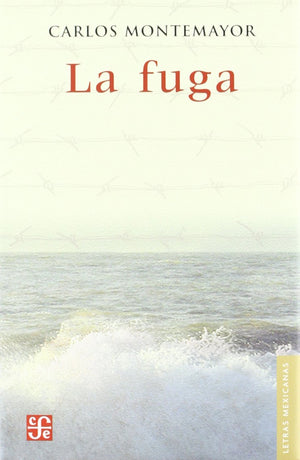 La fuga (Letras Mexicanas, 142) (Spanish Edition),New
