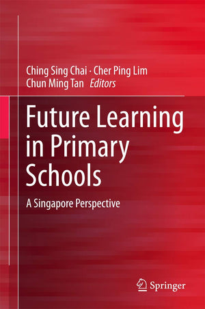 Future Learning in Primary Schools: A Singapore Perspective,Used