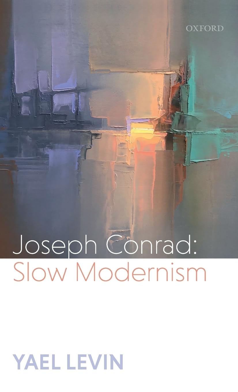Joseph Conrad: Slow Modernism,Used