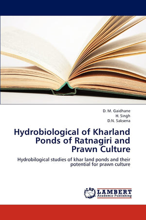 Hydrobiological of Kharland Ponds of Ratnagiri and Prawn Culture: Hydrobilogical studies of khar land ponds and their potential ,Used