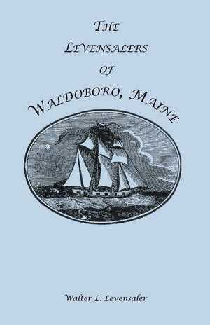 The Levensalers of Waldoboro, Maine: (2000), 2008, 5?x8?, paper, 178 pp,Used