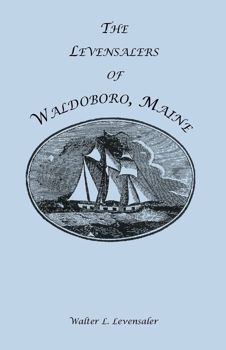 The Levensalers of Waldoboro, Maine: (2000), 2008, 5?x8?, paper, 178 pp,Used