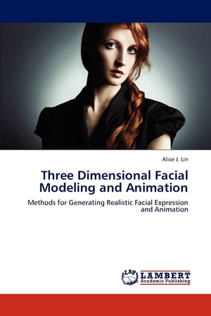 Three Dimensional Facial Modeling and Animation: Methods for Generating Realistic Facial Expression and Animation,Used