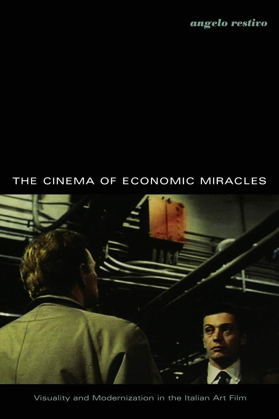 The Cinema Of Economic Miracles: Visuality And Modernization In The Italian Art Film (Postcontemporary Interventions),New