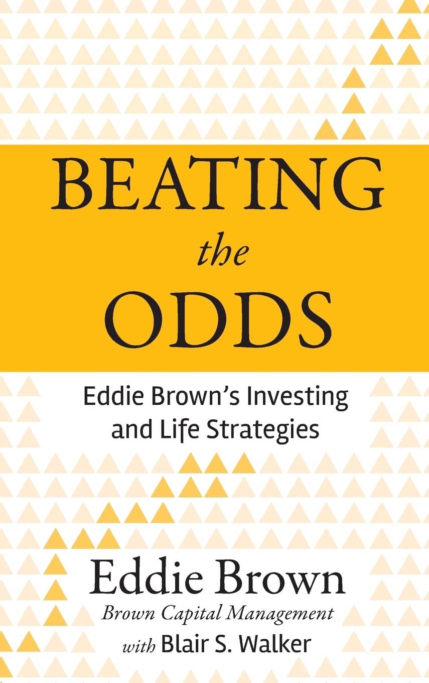 Beating The Odds: Eddie Brown'S Investing And Life Strategies,New
