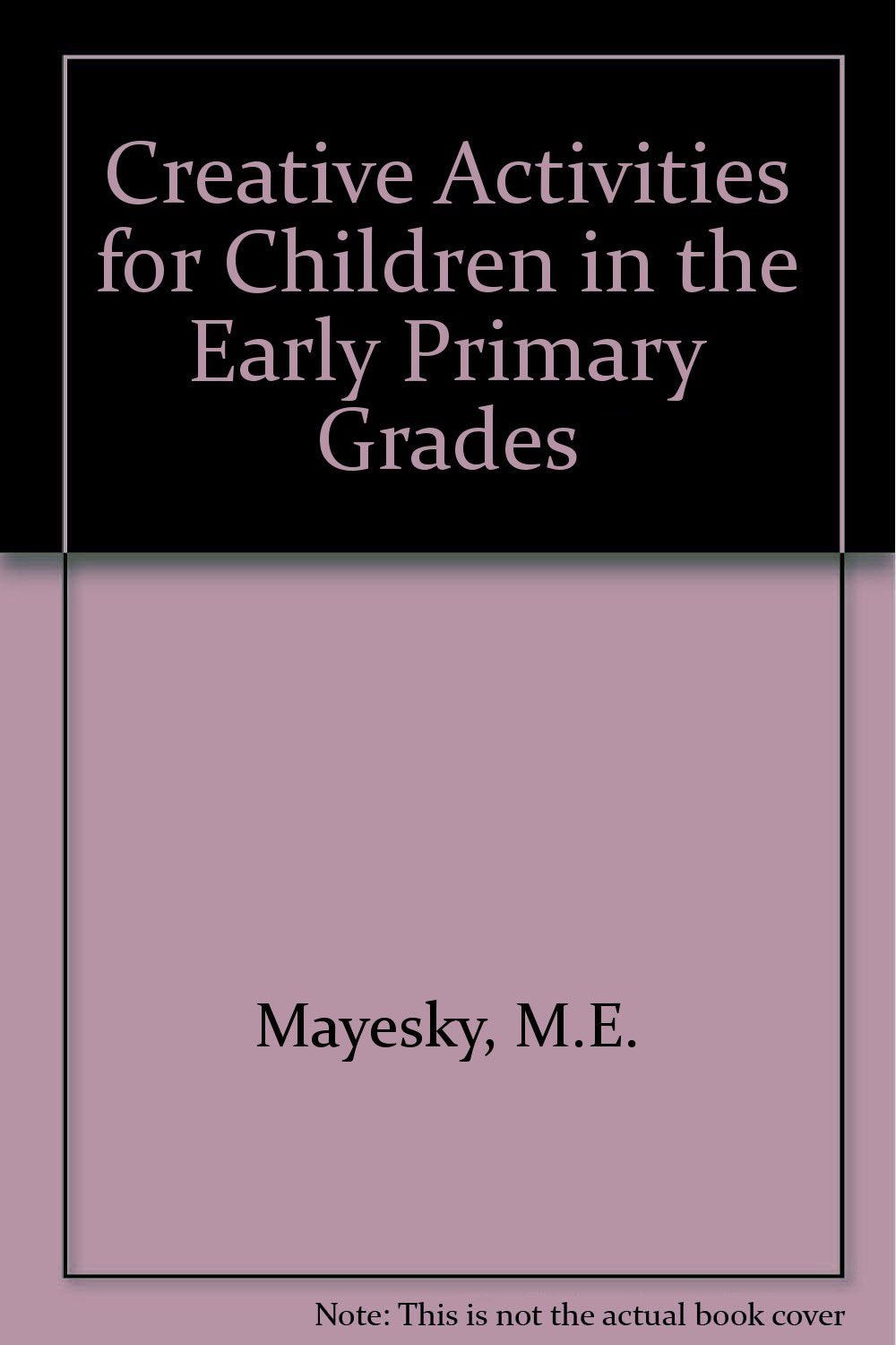 Creative Activities for Children in the Early Primary Grades,Used