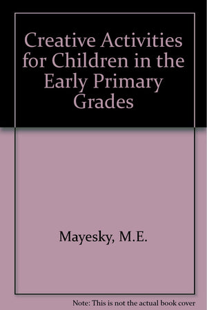 Creative Activities for Children in the Early Primary Grades,Used