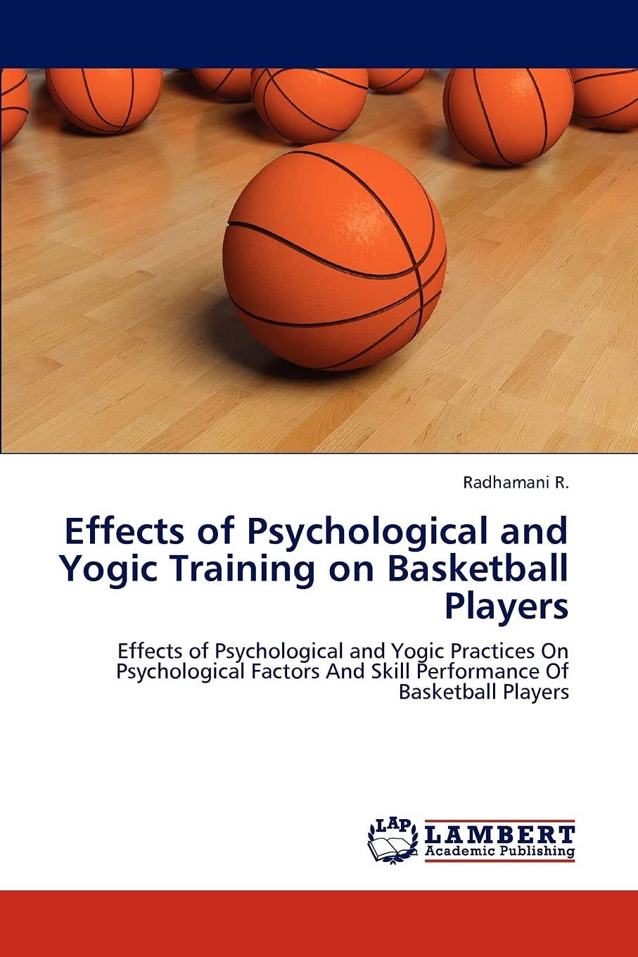 Effects of Psychological and Yogic Training on Basketball Players: Effects of Psychological and Yogic Practices On Psychological,Used
