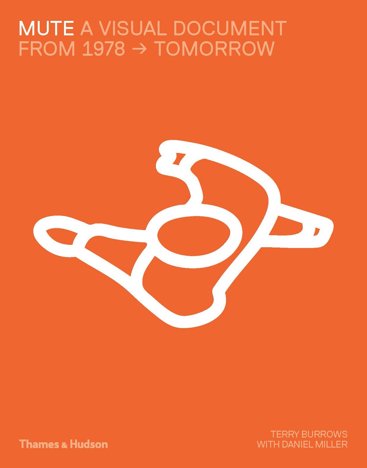 Mute: A Visual Document: From 1978  Tomorrow,New