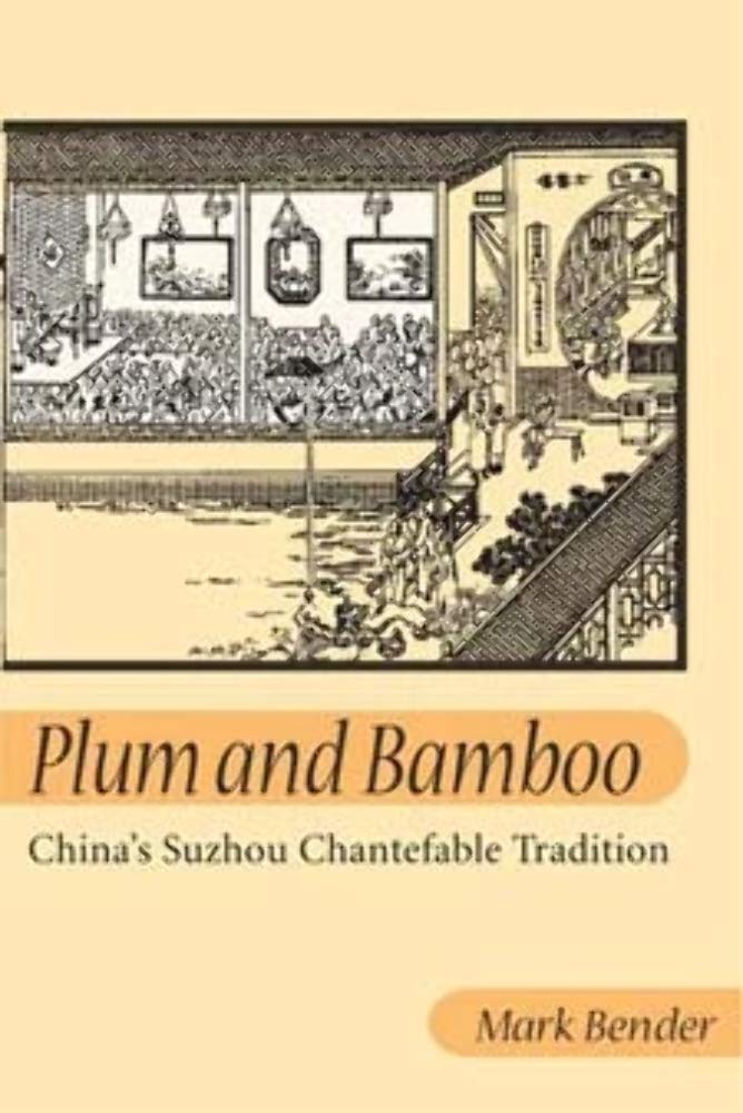 Plum and Bamboo: CHINA'S SUZHOU CHANTEFABLE TRADITION,Used