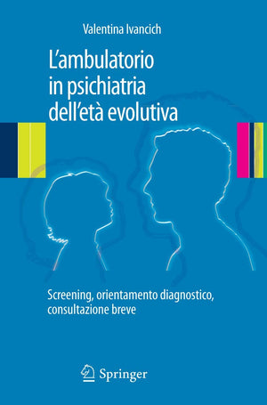 Lambulatorio In Psichiatria Dell'Et Evolutiva: Screening, Orientamento Diagnostico, Consultazione Breve (Italian And English Edi,Used